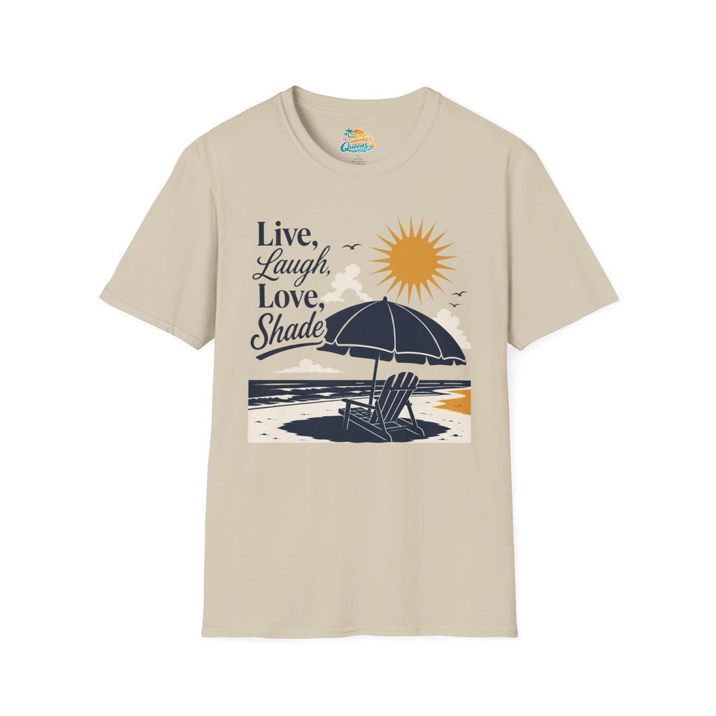 Live, Laugh, Love, Shade T-Shirt