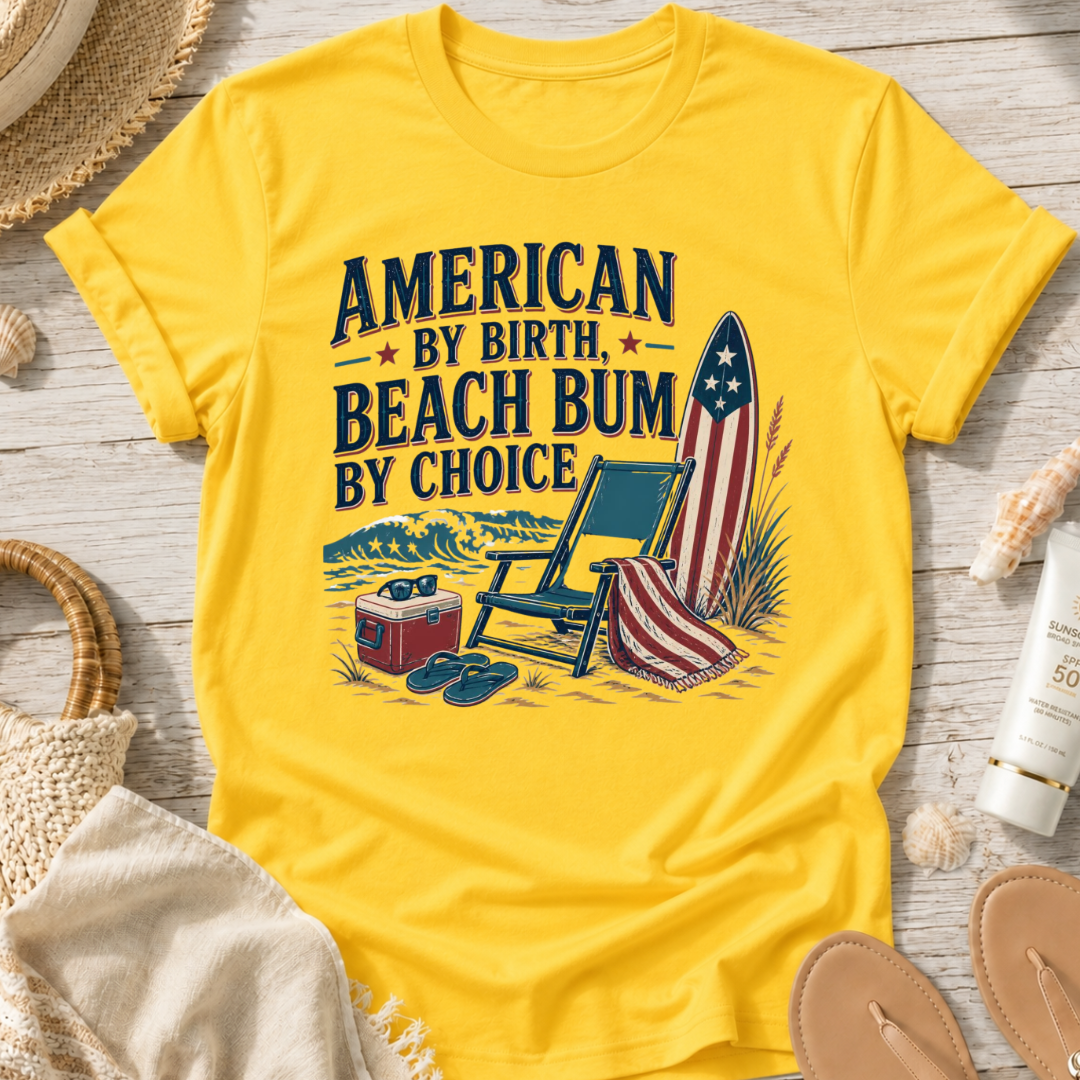 American by Birth, Beach Bum by Choice T-Shirt