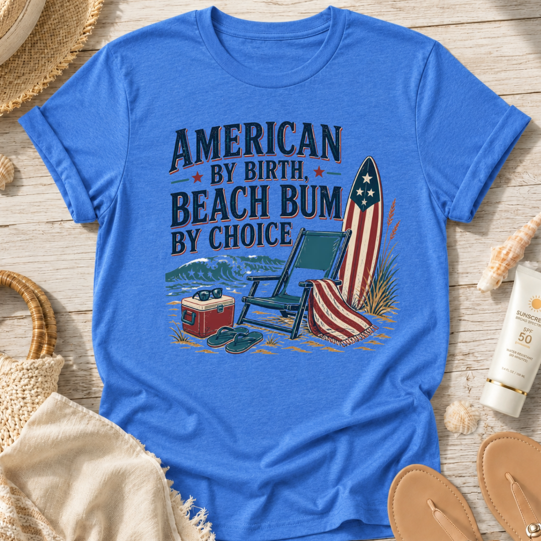 American by Birth, Beach Bum by Choice T-Shirt