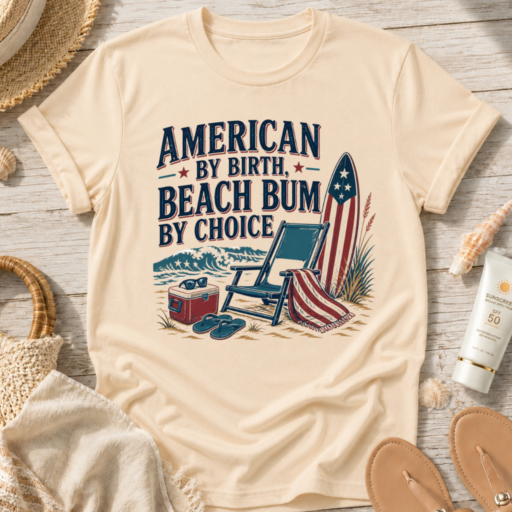 American by Birth, Beach Bum by Choice T-Shirt