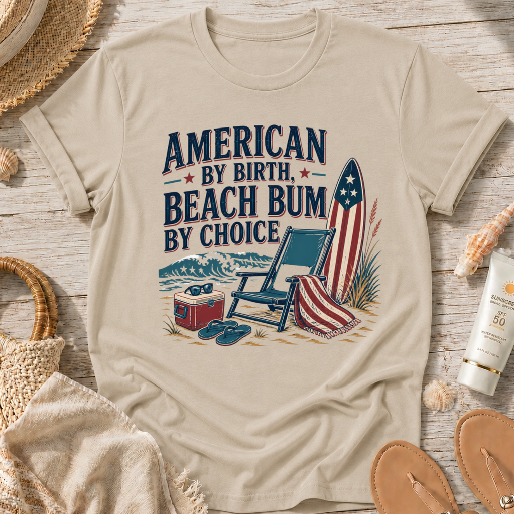 American by Birth, Beach Bum by Choice T-Shirt