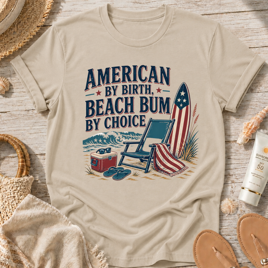 American by Birth, Beach Bum by Choice T-Shirt