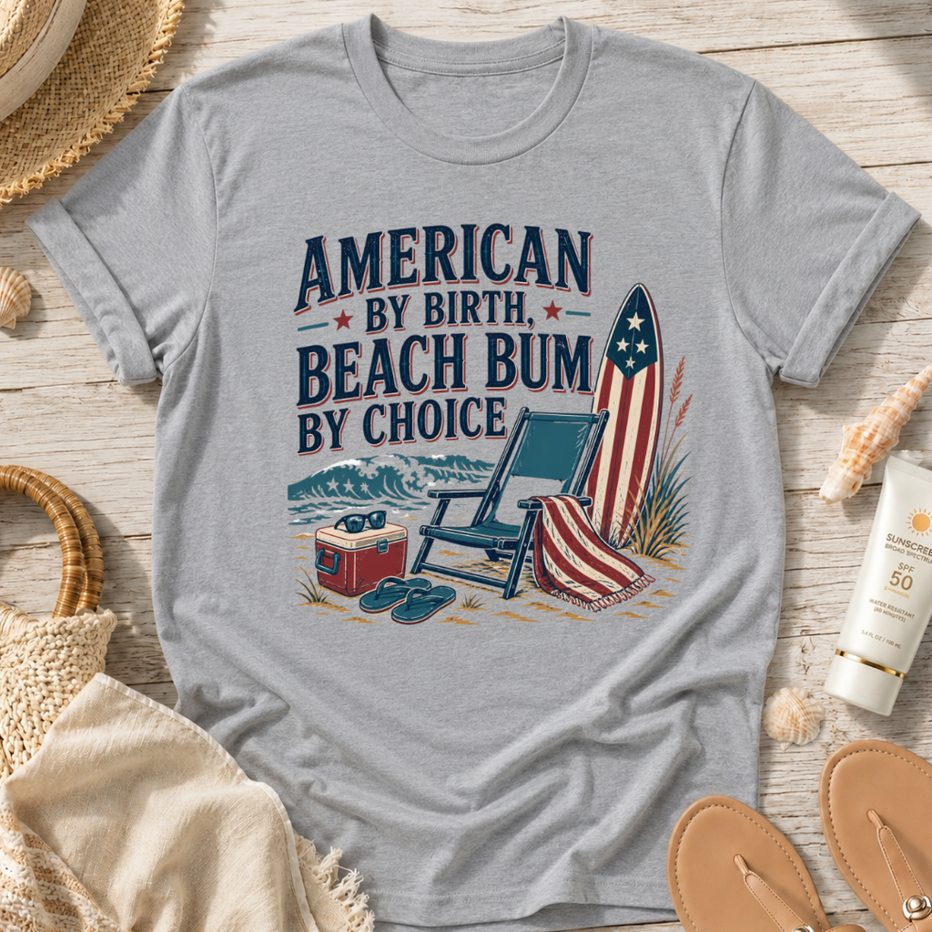 American by Birth, Beach Bum by Choice T-Shirt