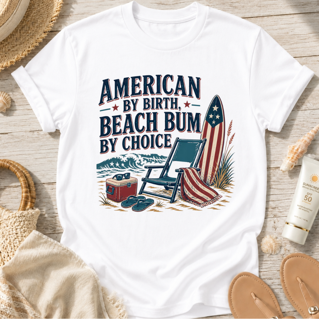 American by Birth, Beach Bum by Choice T-Shirt