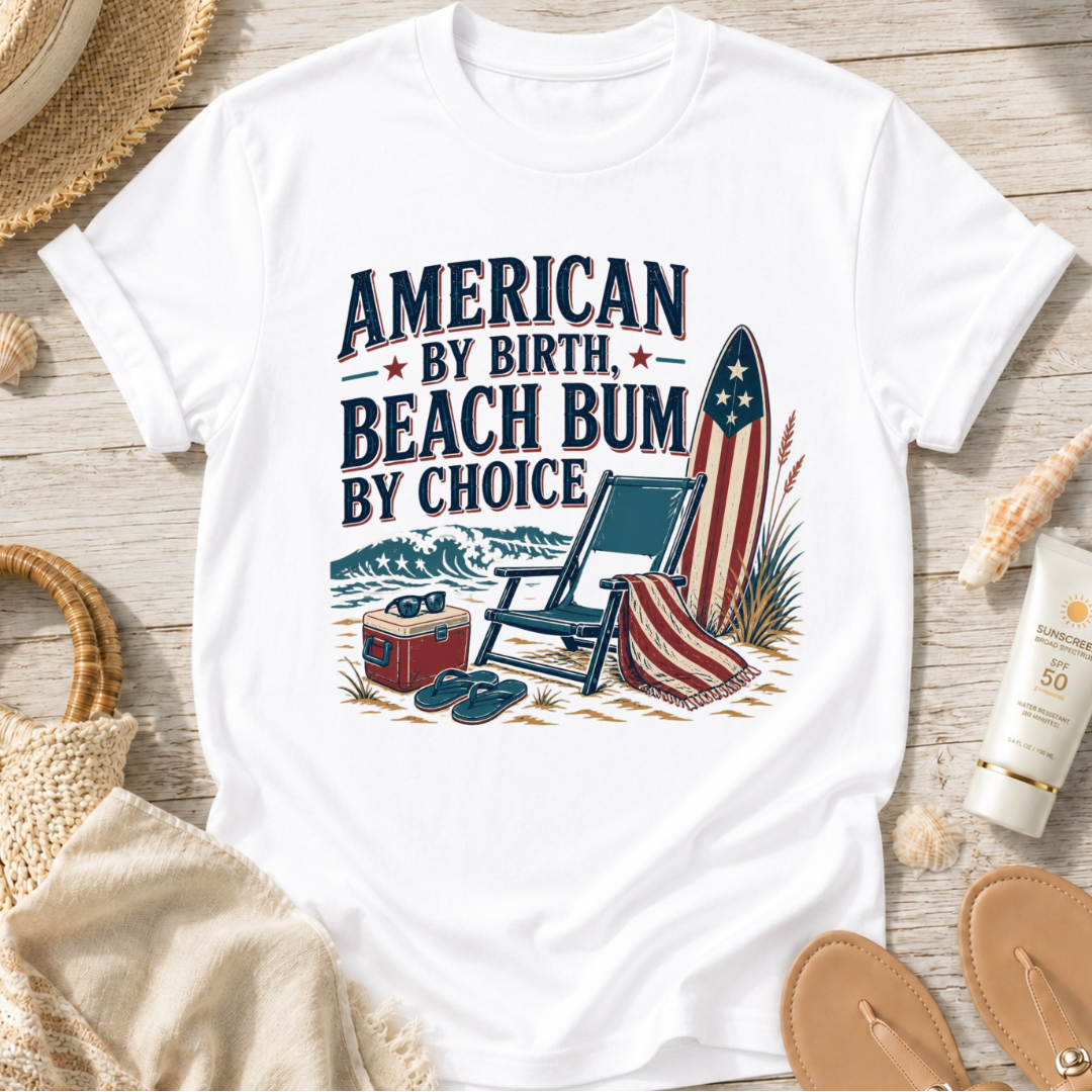 American by Birth, Beach Bum by Choice T-Shirt
