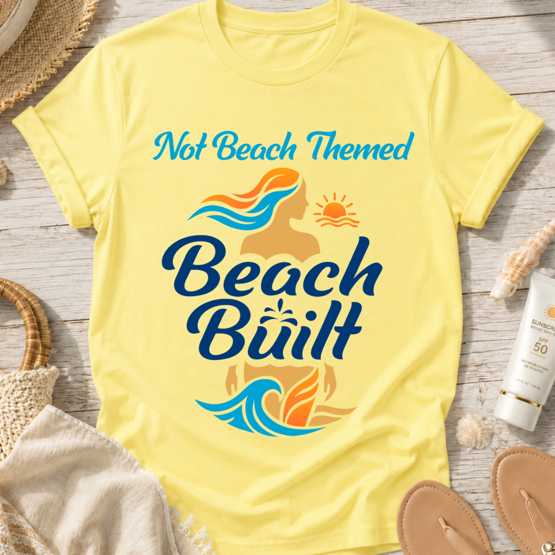 Not Beach Themed, Beach Built T-Shirt — Summer Graphic Tee