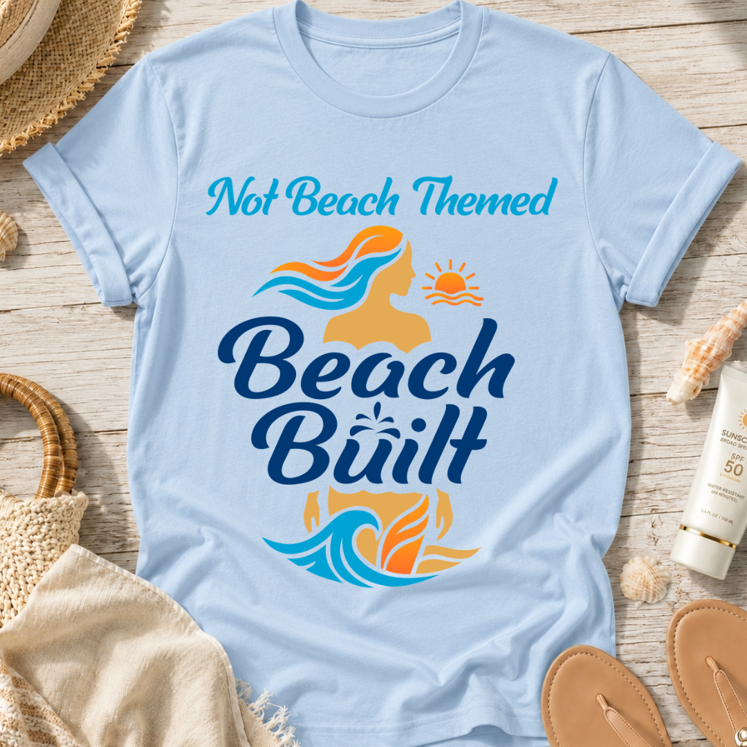 Not Beach Themed, Beach Built T-Shirt — Summer Graphic Tee