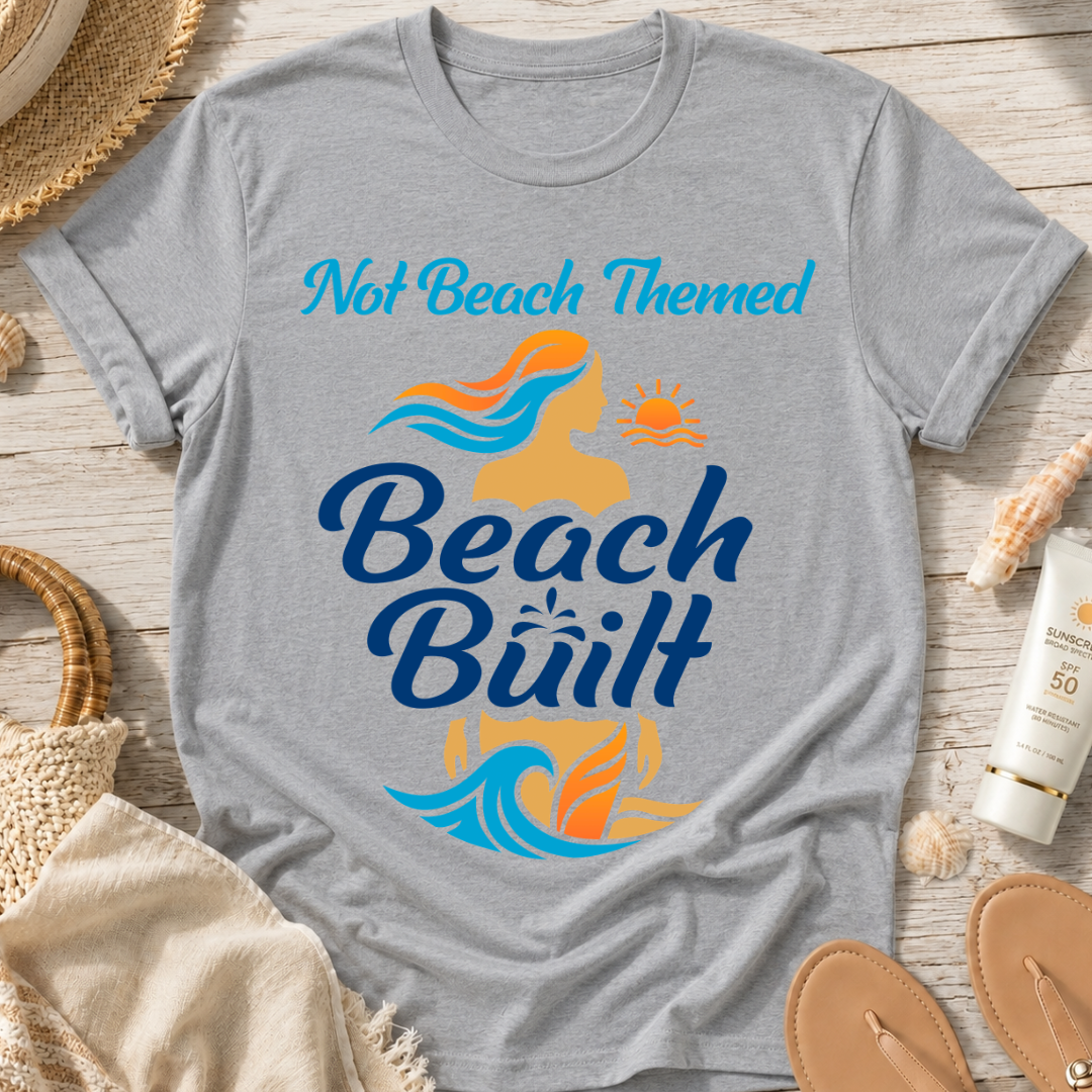 Not Beach Themed, Beach Built T-Shirt — Summer Graphic Tee