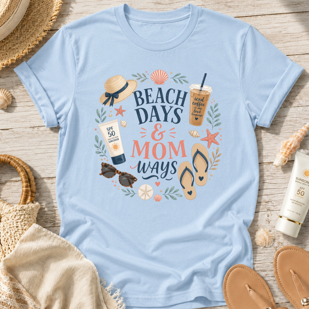 Beach Days & Mom Ways T-Shirt