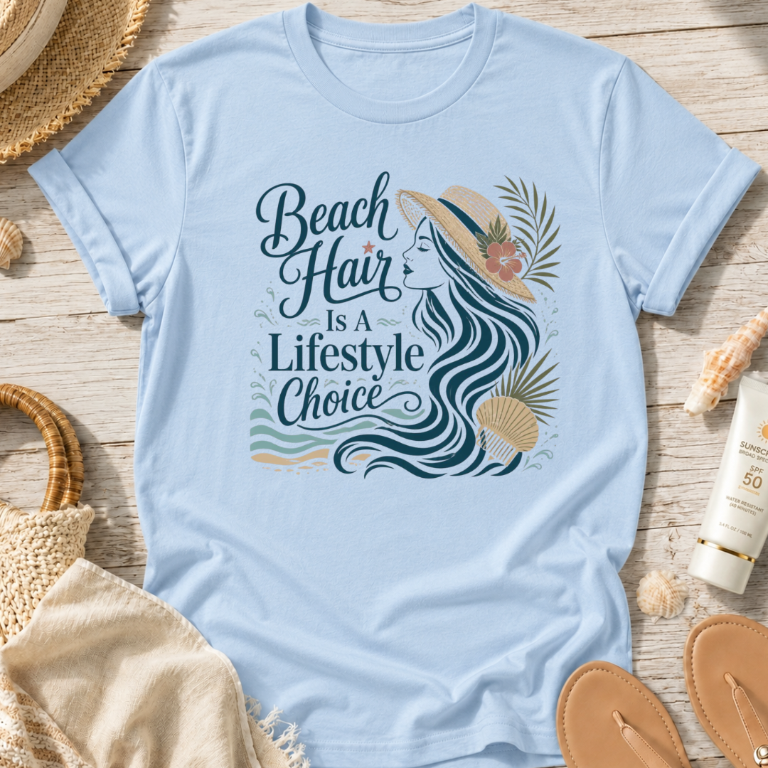 Beach Hair Is a Lifestyle Choice T-Shirt