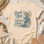 Beach Hair Is a Lifestyle Choice T-Shirt