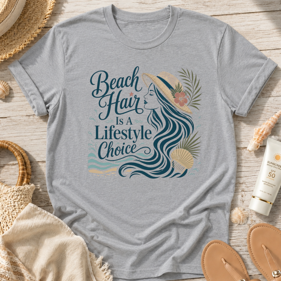 Beach Hair Is a Lifestyle Choice T-Shirt