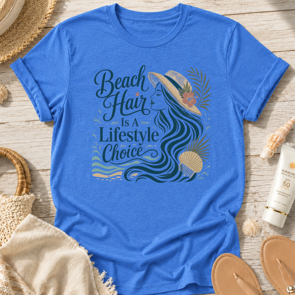 Beach Hair Is a Lifestyle Choice T-Shirt
