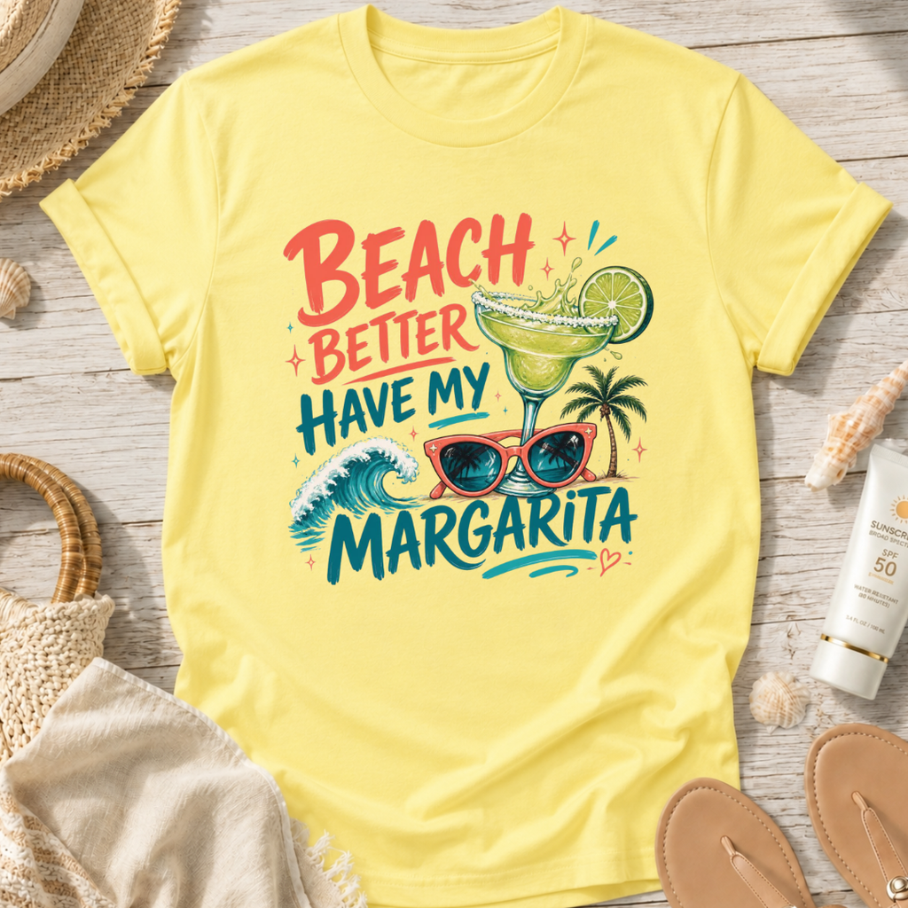 Beach Better Have My Margarita T-Shirt