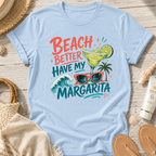 Beach Better Have My Margarita T-Shirt
