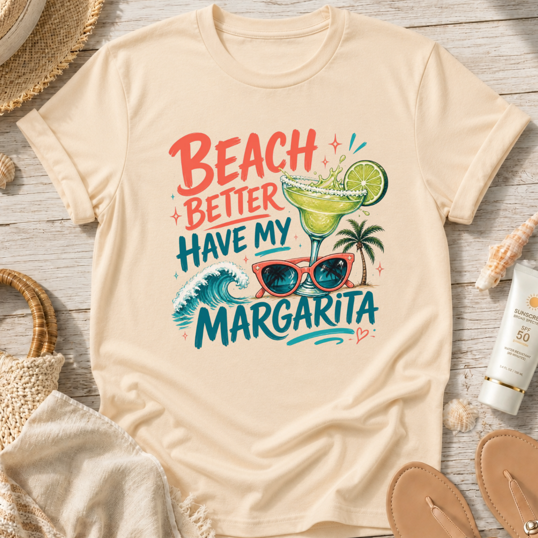 Beach Better Have My Margarita T-Shirt