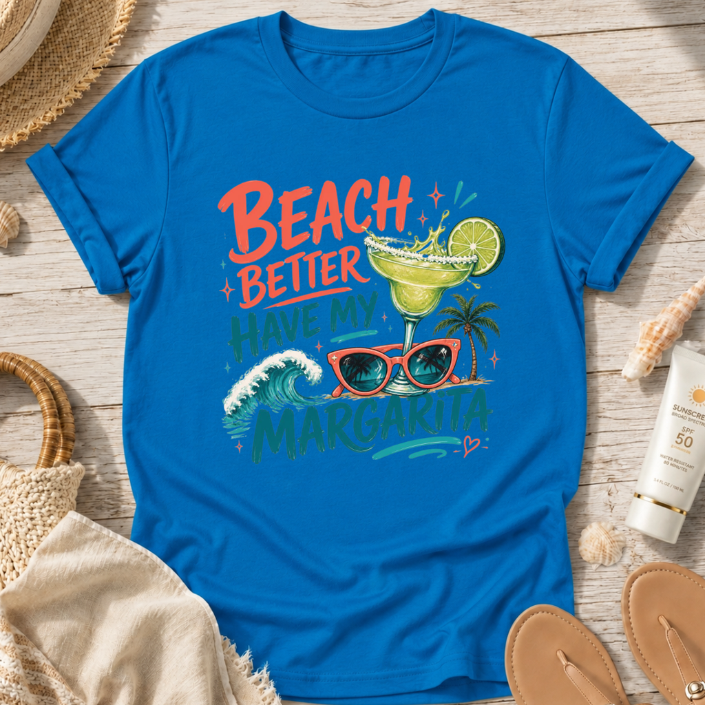 Beach Better Have My Margarita T-Shirt