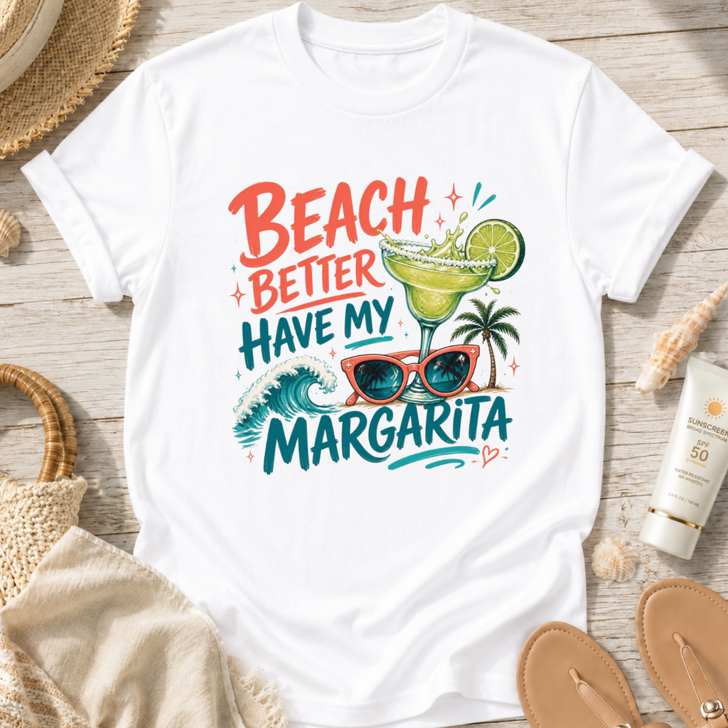 Beach Better Have My Margarita T-Shirt