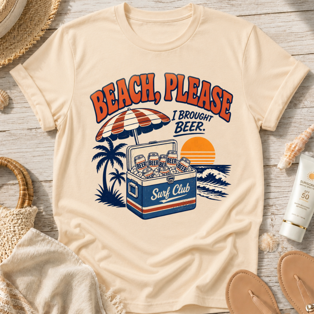 Beach, Please I Brought Beer T-Shirt
