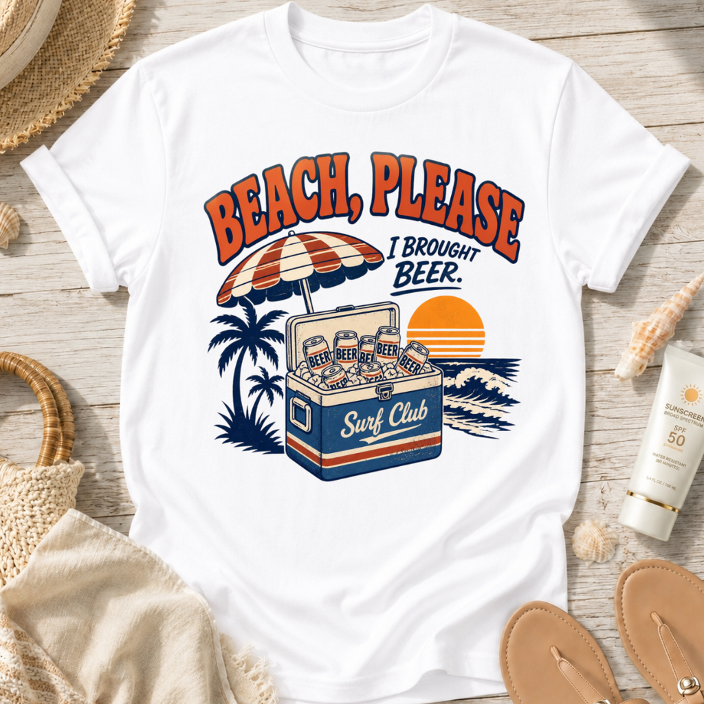 Beach, Please I Brought Beer T-Shirt