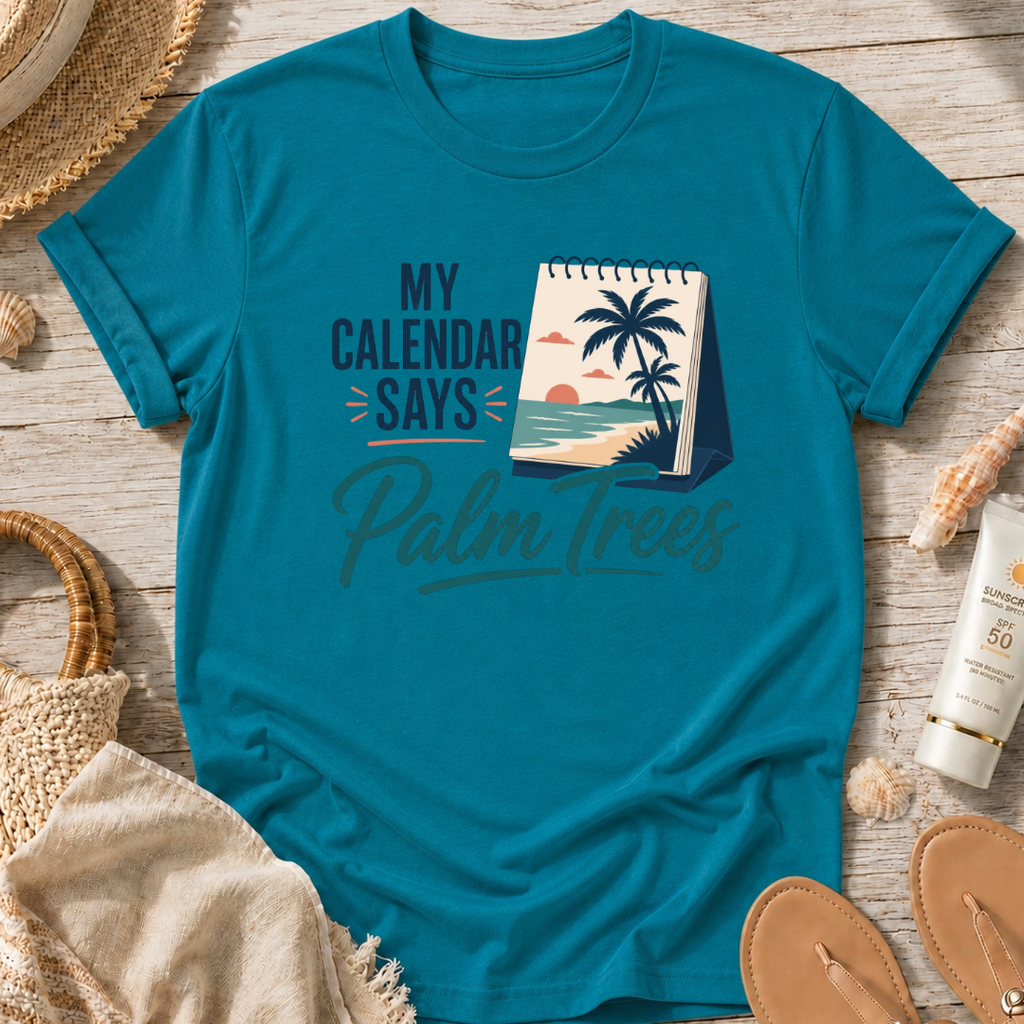 My Calendar Says Palm Trees T-Shirt