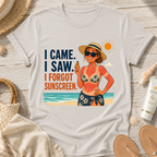 I Came. I Saw. I Forgot Sunscreen. T-Shirt