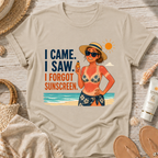 I Came. I Saw. I Forgot Sunscreen. T-Shirt