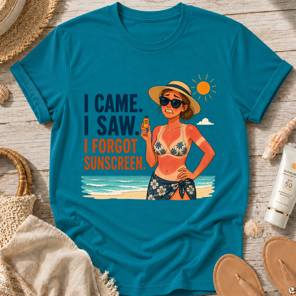 I Came. I Saw. I Forgot Sunscreen. T-Shirt