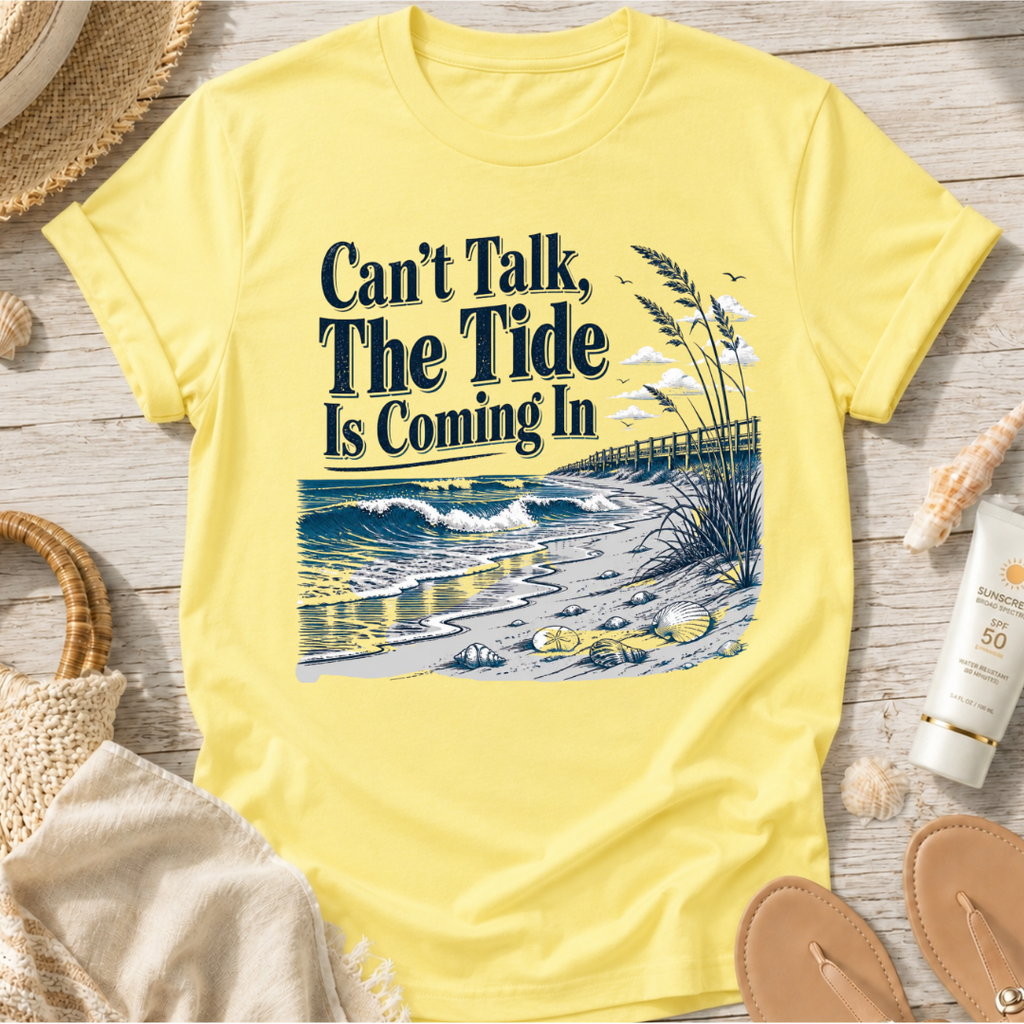 Can’t Talk, The Tide Is Coming In T-Shirt