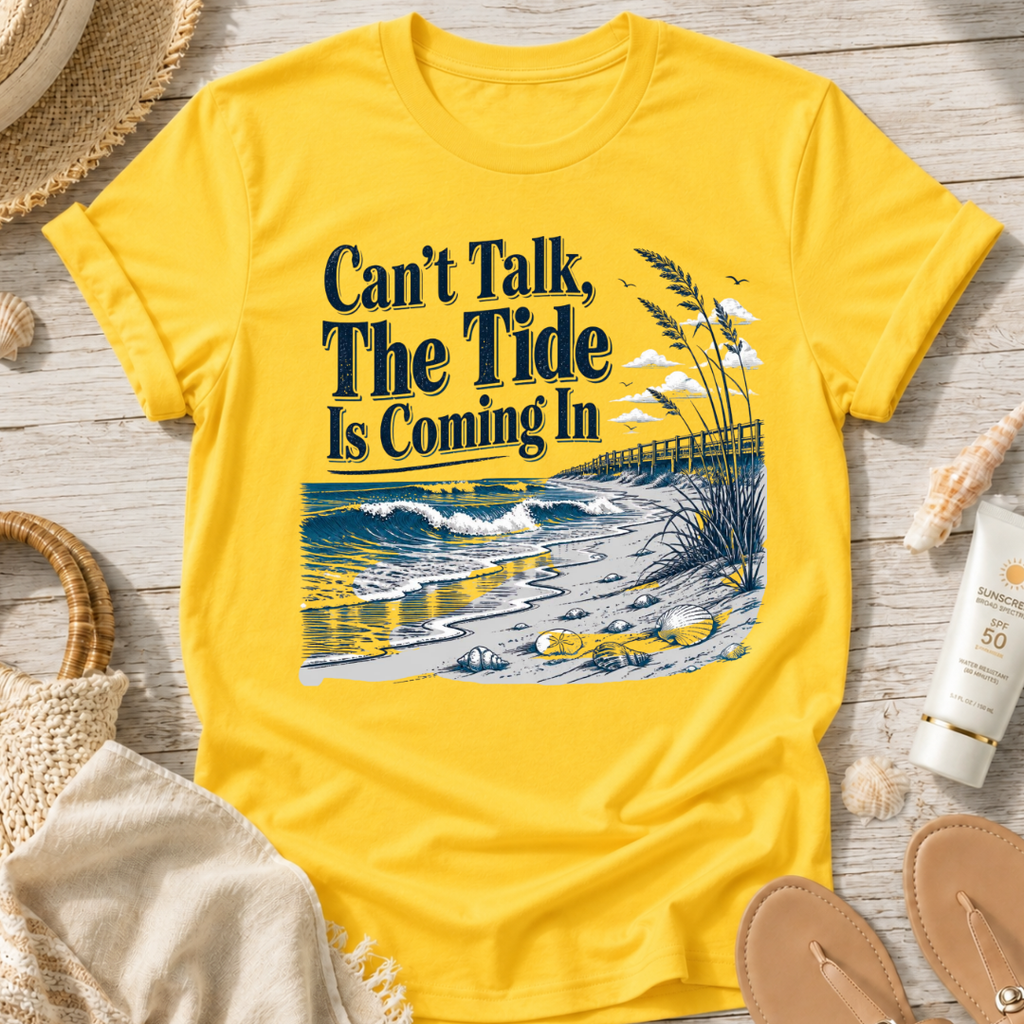 Can’t Talk, The Tide Is Coming In T-Shirt