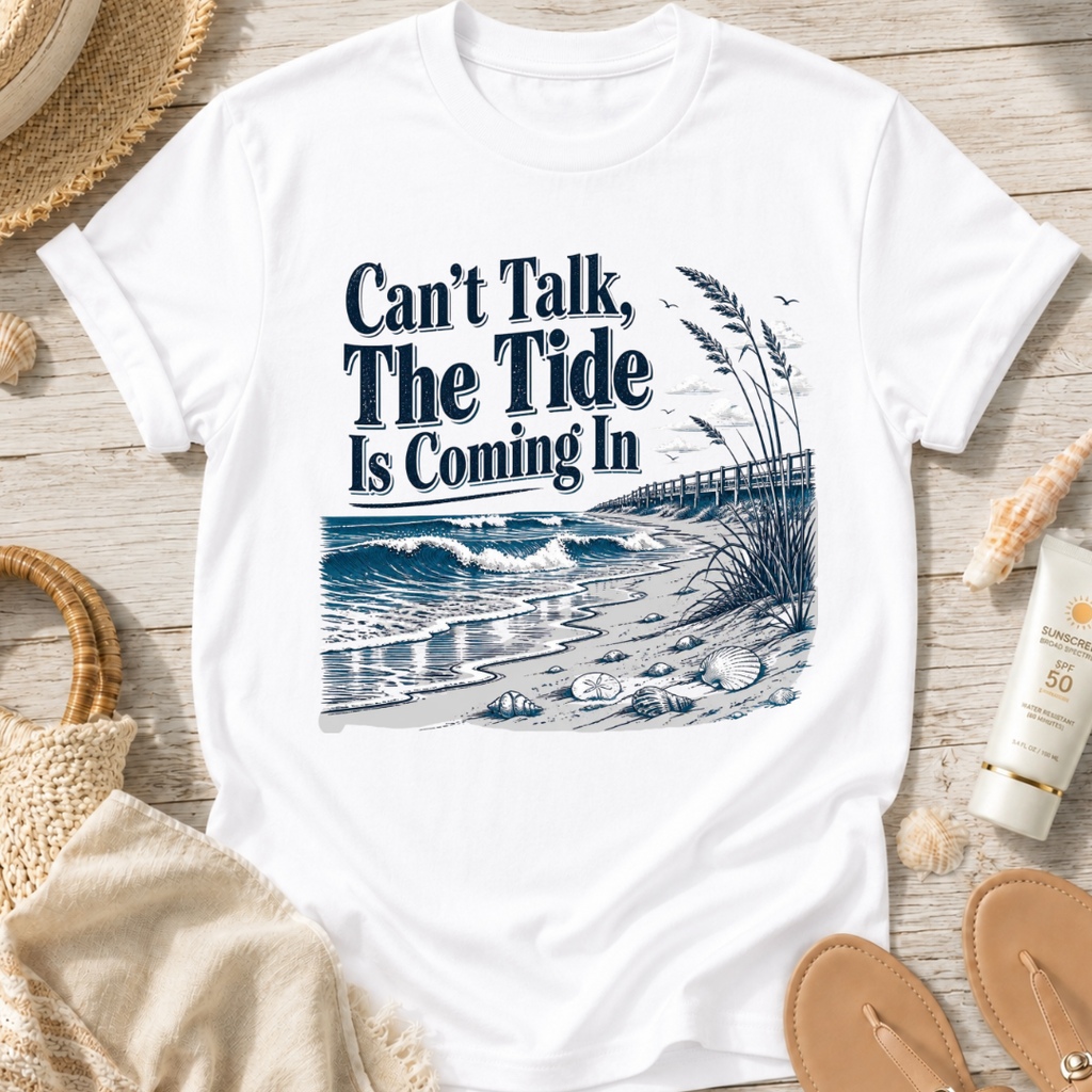 Can’t Talk, The Tide Is Coming In T-Shirt