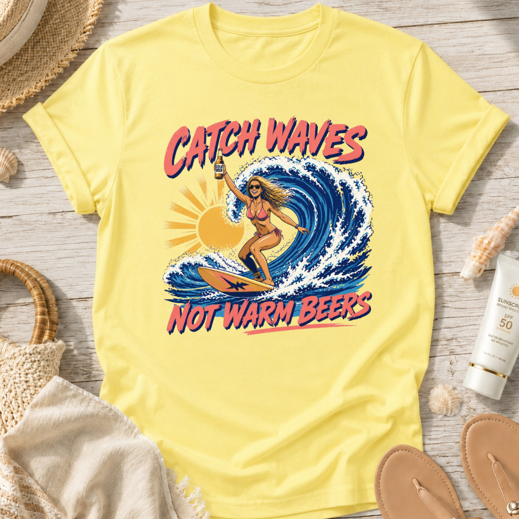 Catch Waves Not Warm Beers T-Shirt
