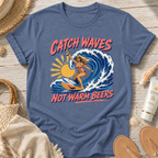 Catch Waves Not Warm Beers T-Shirt