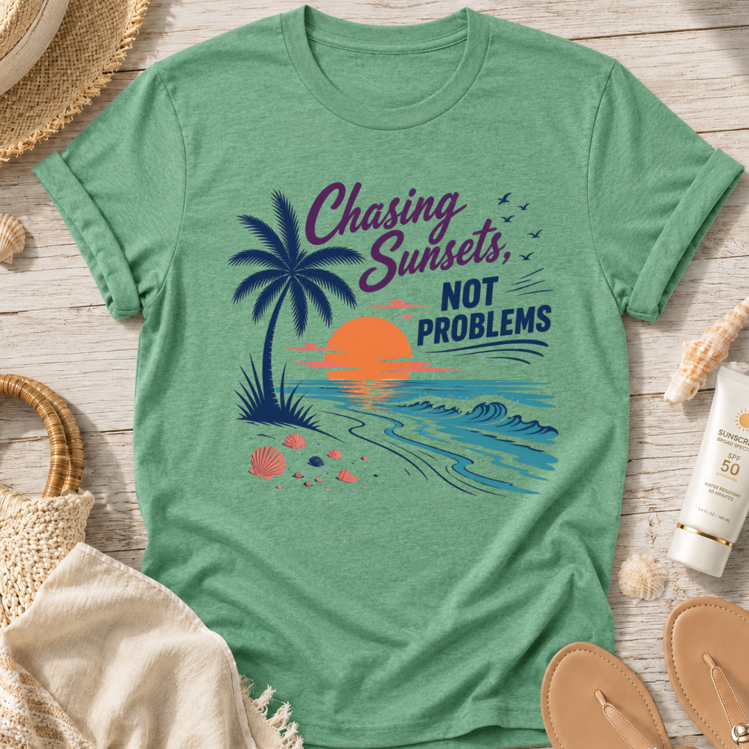Chasing Sunsets, Not Problems T-Shirt