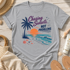 Chasing Sunsets, Not Problems T-Shirt