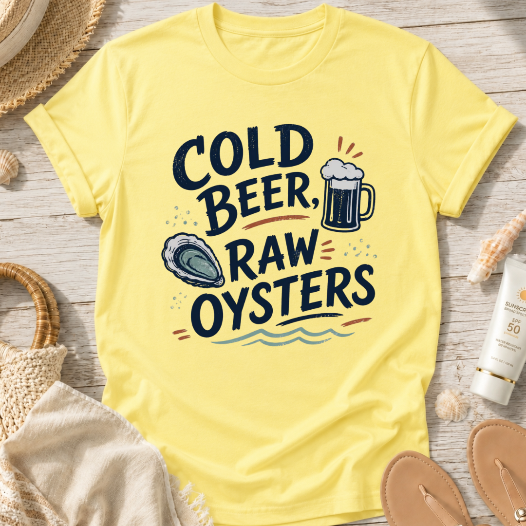 Cold Beer, Raw Oysters T‑Shirt