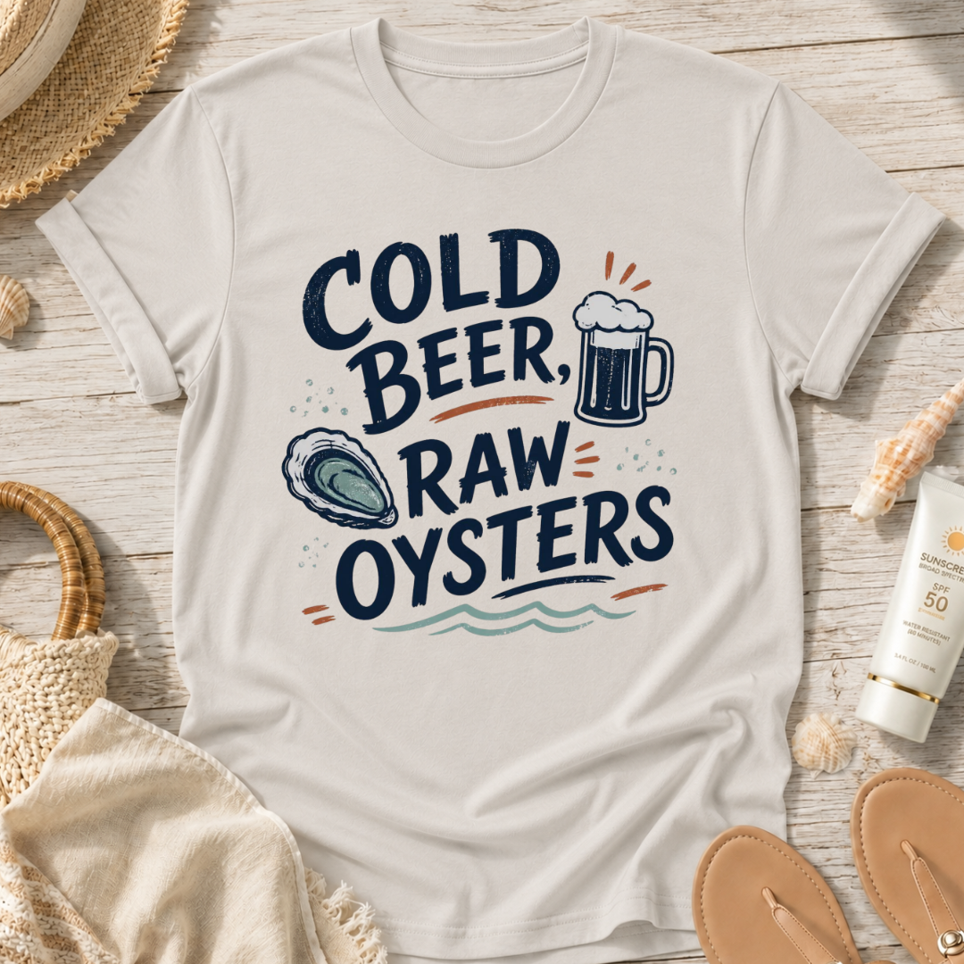 Cold Beer, Raw Oysters T‑Shirt