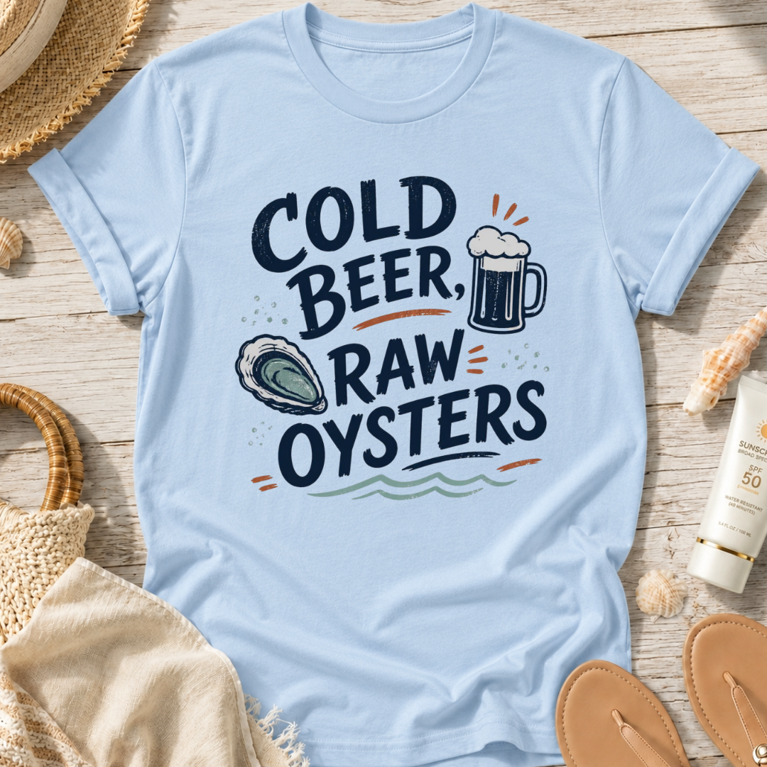 Cold Beer, Raw Oysters T‑Shirt