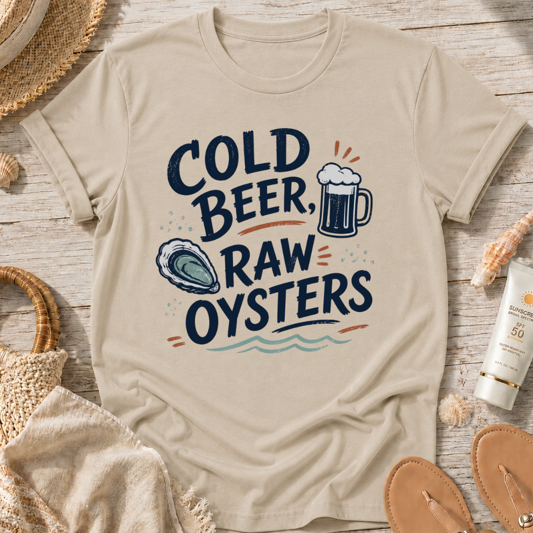 Cold Beer, Raw Oysters T‑Shirt