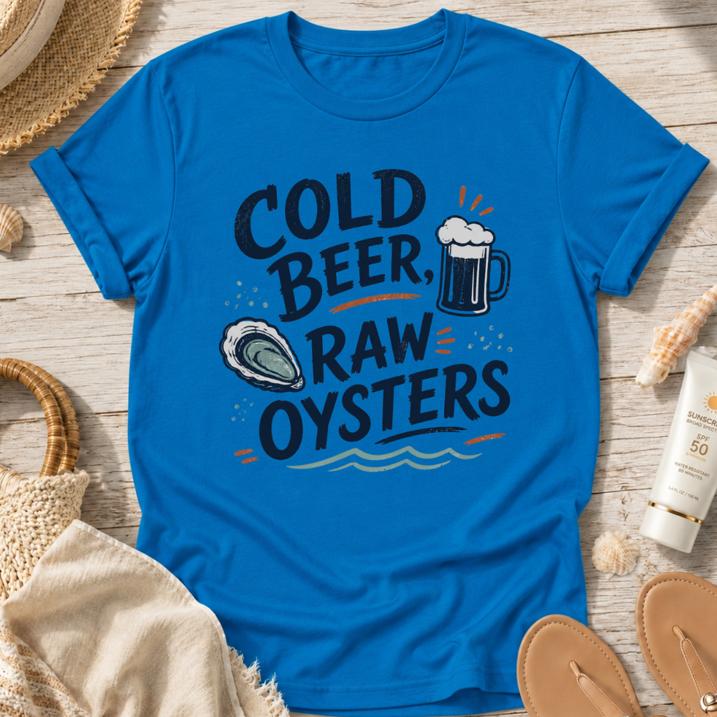 Cold Beer, Raw Oysters T‑Shirt
