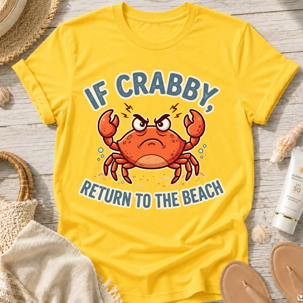 If Crabby Return to the Beach T-Shirt