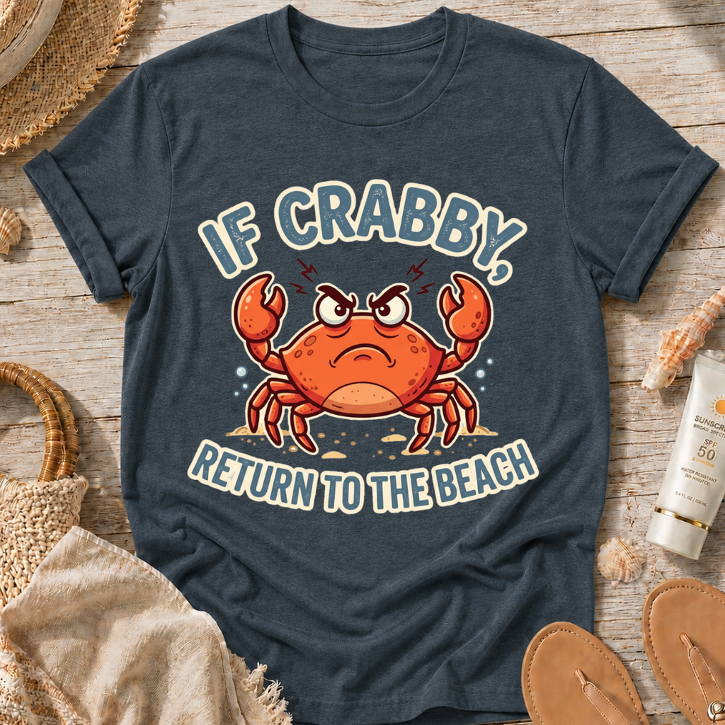 If Crabby Return to the Beach T-Shirt