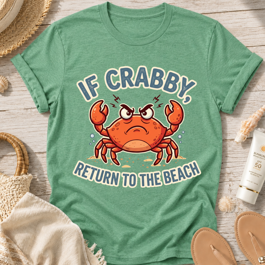 If Crabby Return to the Beach T-Shirt