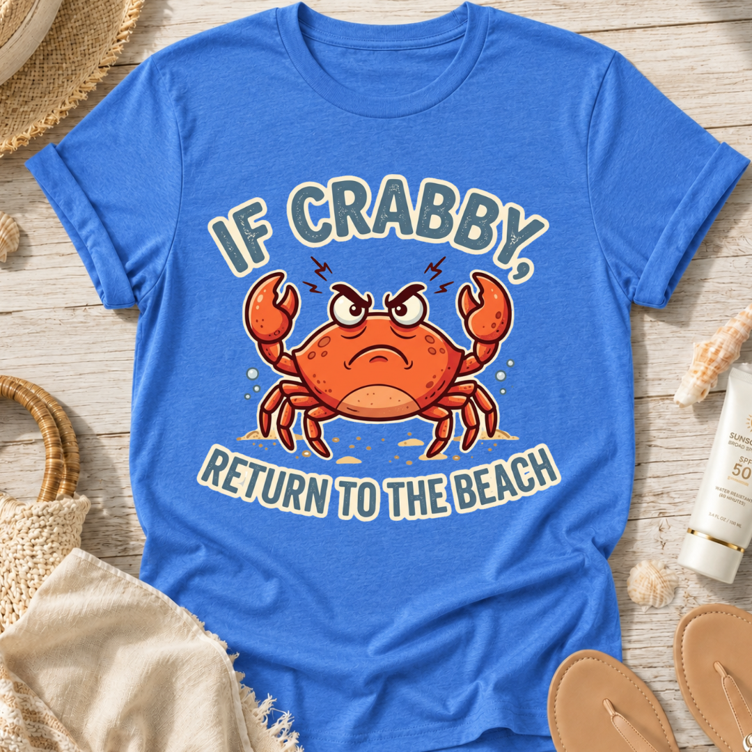 If Crabby Return to the Beach T-Shirt
