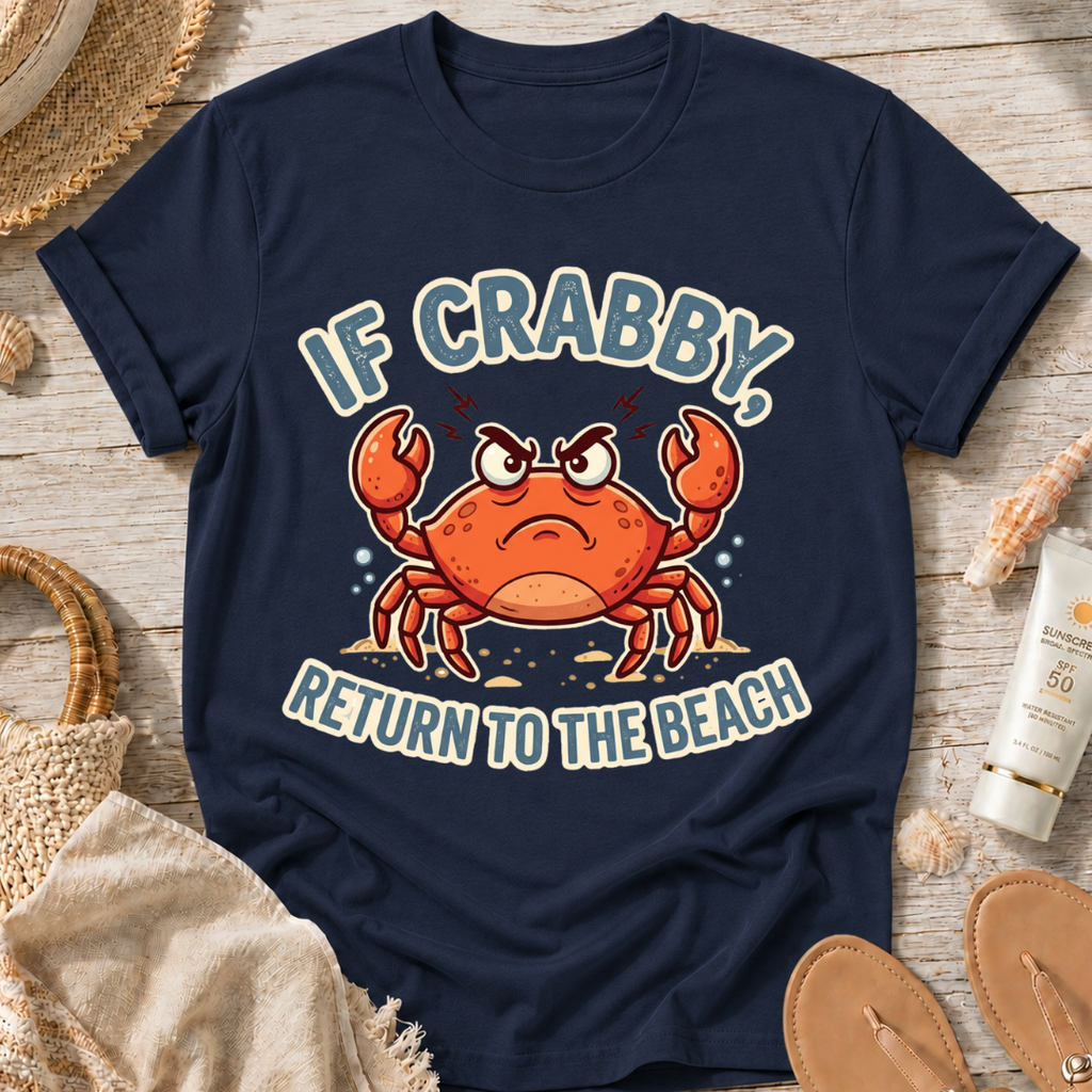 If Crabby Return to the Beach T-Shirt
