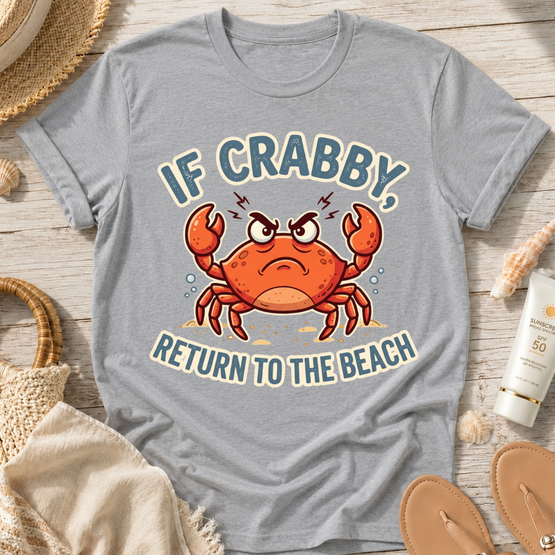 If Crabby Return to the Beach T-Shirt