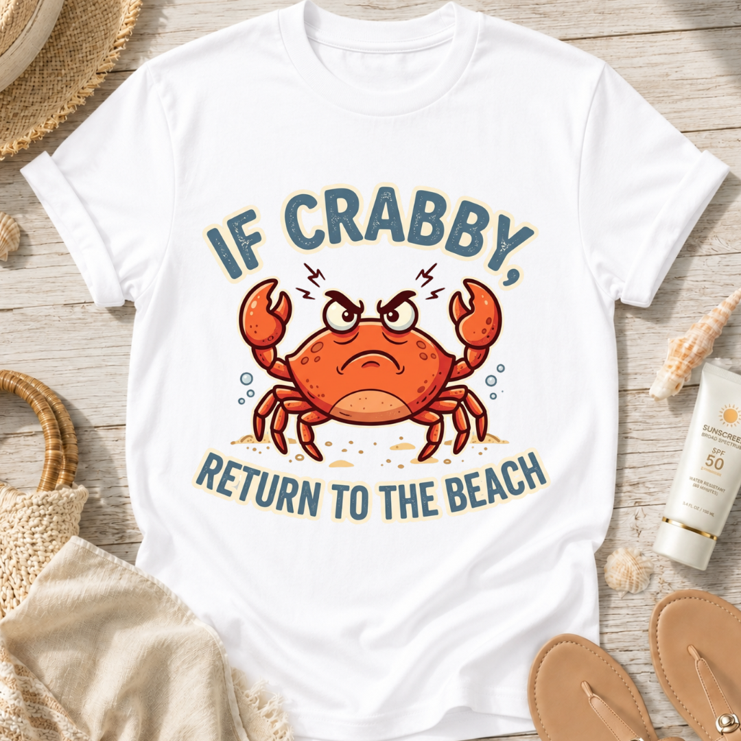 If Crabby Return to the Beach T-Shirt