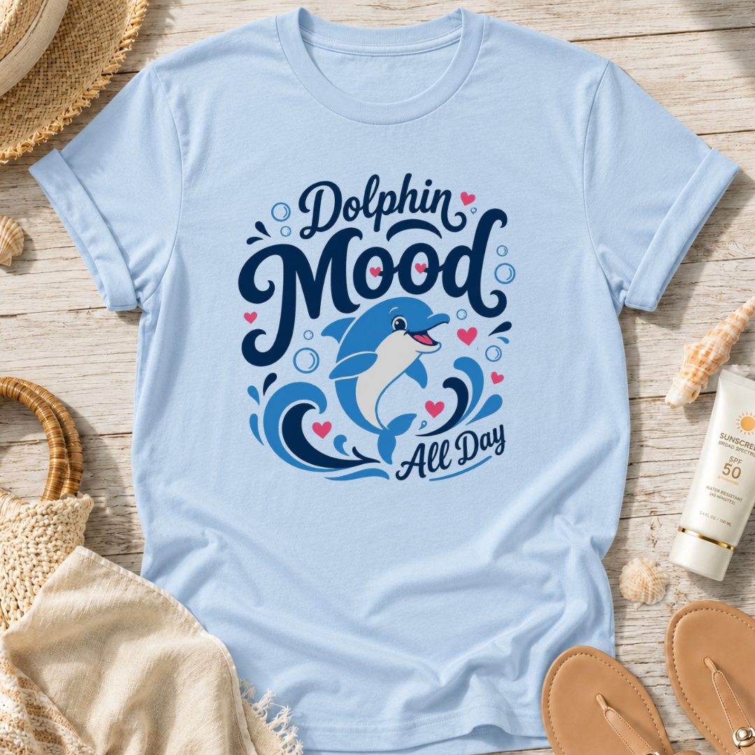 Dolphin Mood All Day T-Shirt
