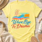 Wave Bye To Drama T-Shirt