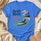Drift More Worry Less T-Shirt